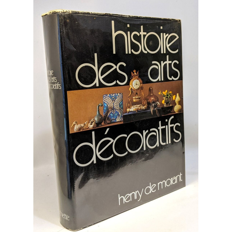Histoire des arts décoratifs des origines à nos jours suivie de le...