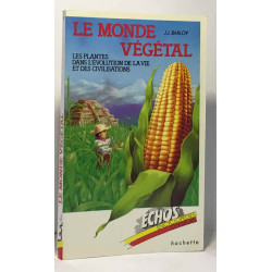 Le monde végétal - les plantes dans l'évolution de la vie et des...