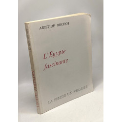 L'Egypte fascinante de la période mythologique à nos jours