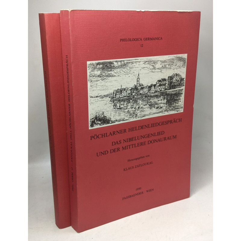 Pöchlarner Heldenliedgespräch. 1. Das Nibelungenlied und der...