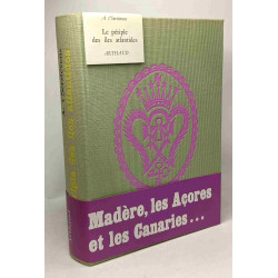 Le Périple des Iles Atlantides : Madère Açores Canaries