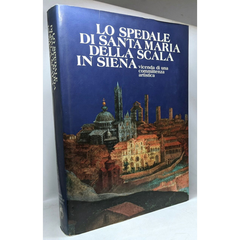 Lo spedale di Santa-Maria della scala in Siena --- vicenda di una...