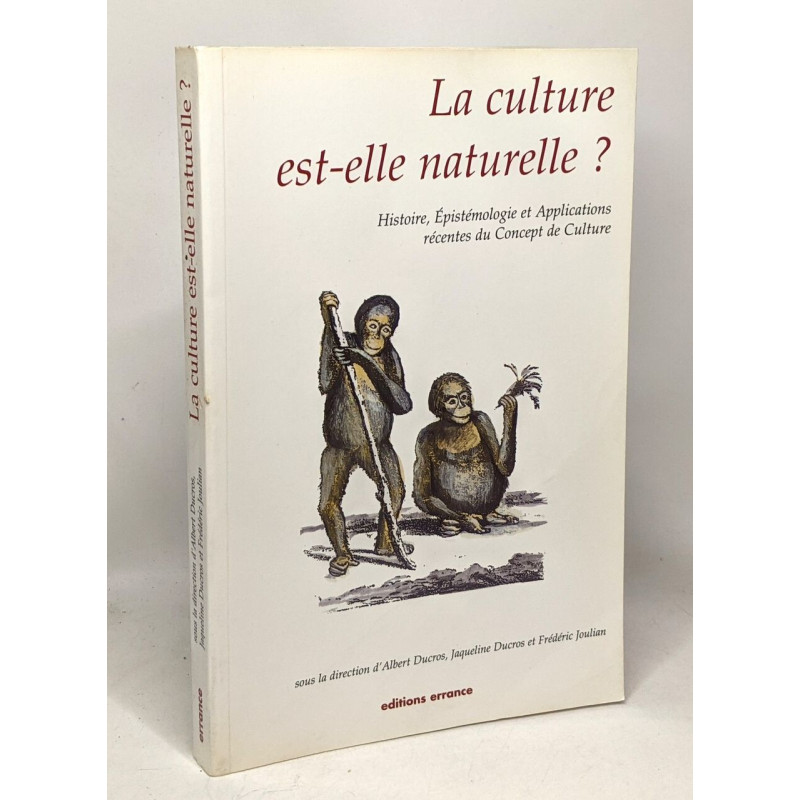 La culture est-elle naturelle. Histoire Epistémologie et...