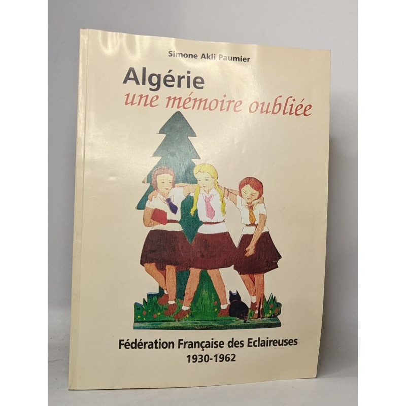 Algérie une mémoire oubliée - Fédération française des éclaireuses...