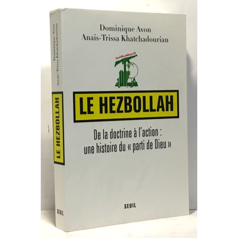 Le Hezbollah. De la doctrine à l'action : une histoire du "parti...