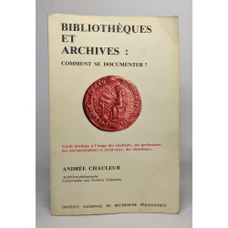 Bibliotheques et archives : comment se documenter ? : guide...