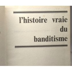 L'histoire vraie du banditisme / l'amérique face aux gangs / la...