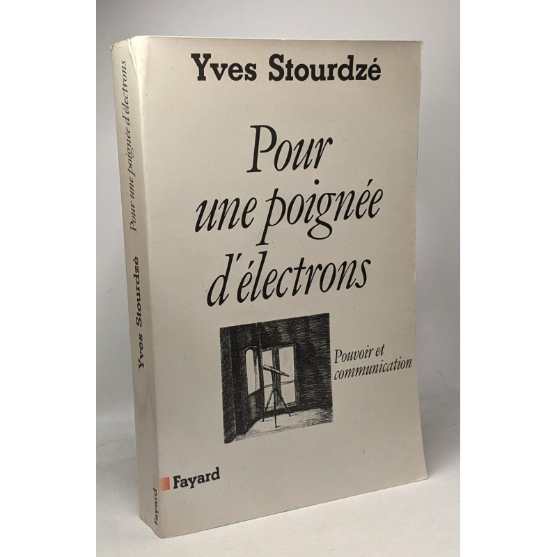 Pour une poignée d'électrons: Pouvoir et communication