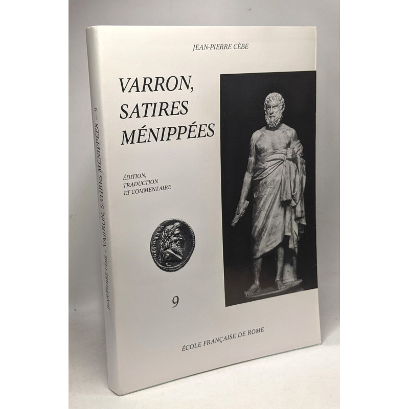 Varron Satires Ménippées: Volume 9 - édition traduction et commentaire