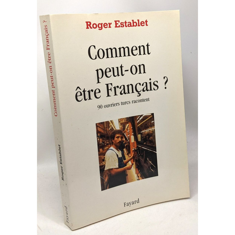 Comment peut-on être Français ?: 90 ouvriers turcs racontent