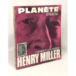 Planète Plus - L'homme et son message Henry Miller - le nouveau...