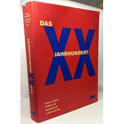 Das XX. Jahrhundert: Kunst Kultur Politik und Gesellschaft in...