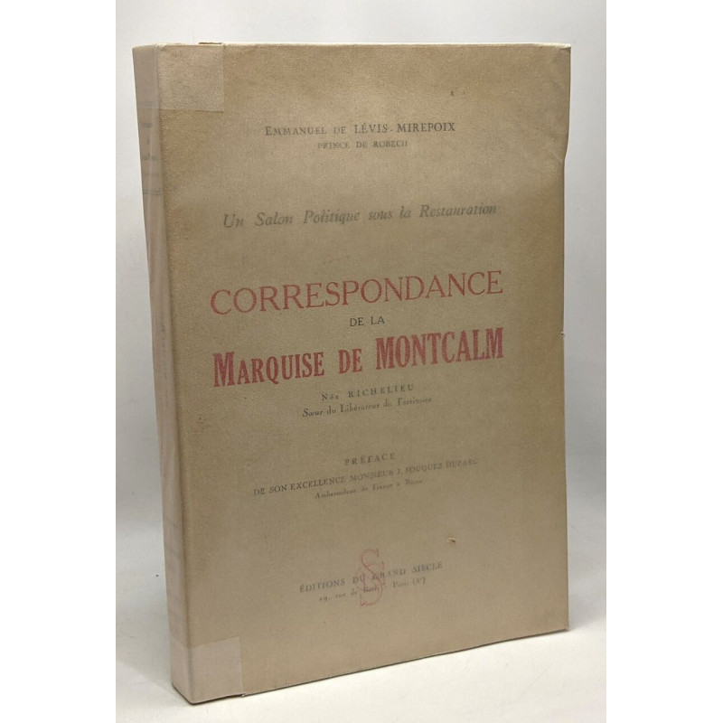 Correspondance de la Marquise de Montcalm - un salon politique...