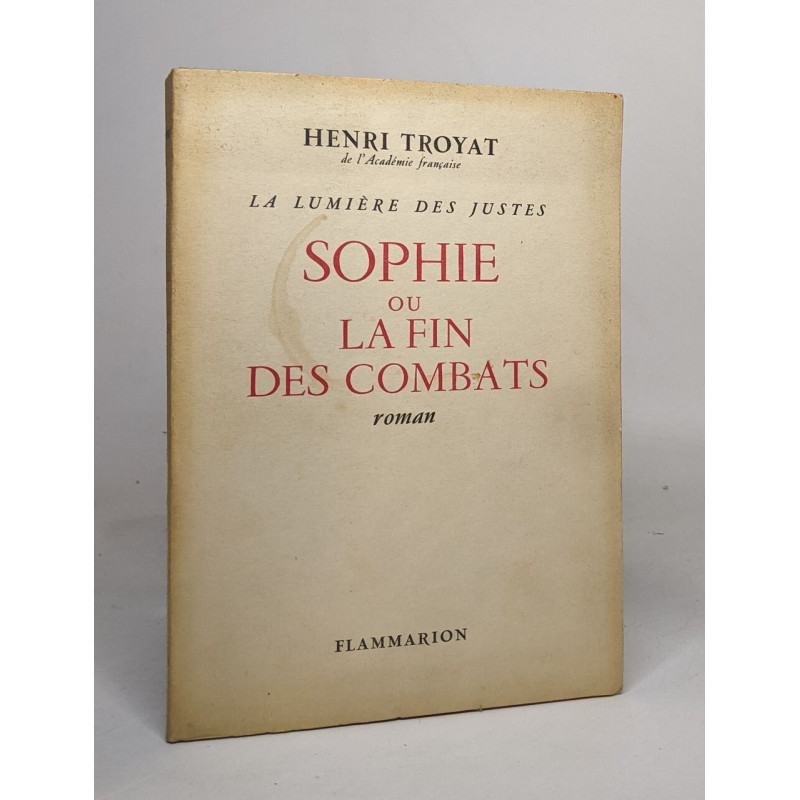 La lumière des justes - sophie ou la fin des combats