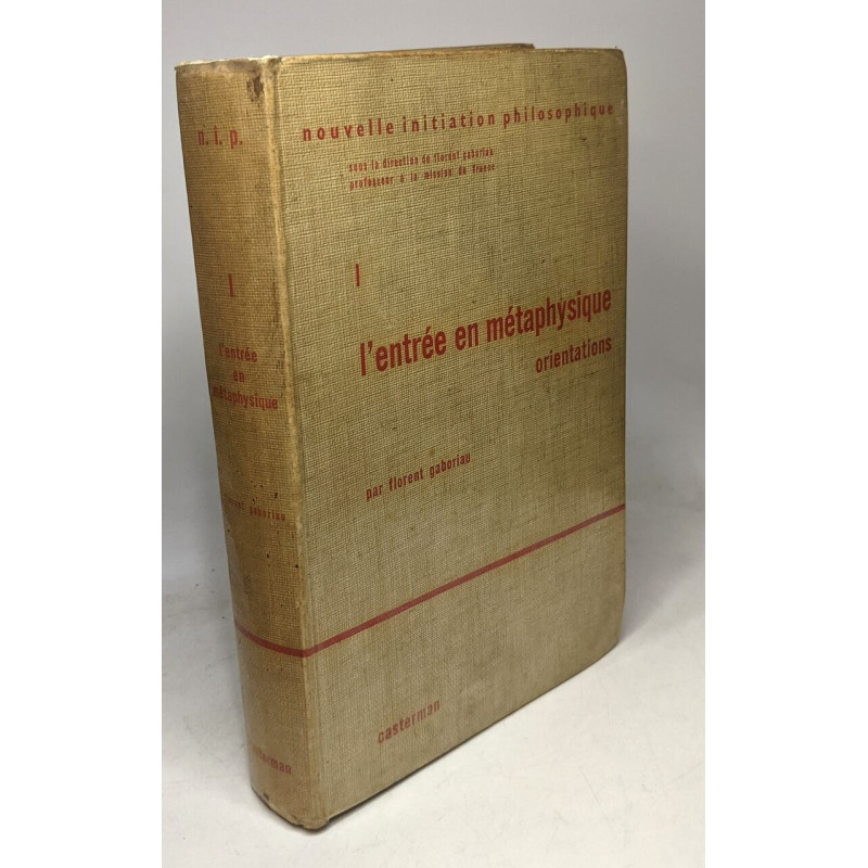 Nouvelle initiation Philosophique Tome I L'entrée en métaphysique...
