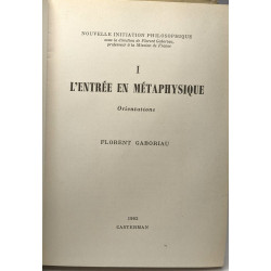 Nouvelle initiation Philosophique Tome I L'entrée en métaphysique...