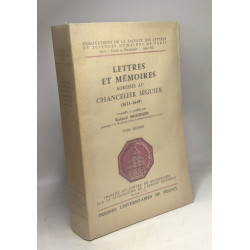 Lettres et mémoires adressés au Chancelier Séguier 1633-1649 -...