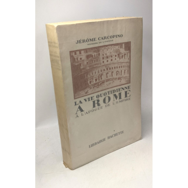 La vie quotidienne à rome à l'apogée de l'empire