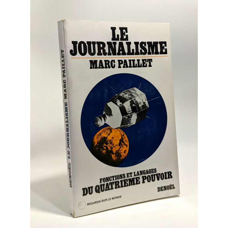 Le journalisme - fonctions et langages du quatrième pouvoir