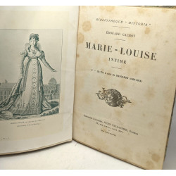 Marie-Louise - Intime - 1/ Sa vie à côté de Napoléon (1809-1814) +...