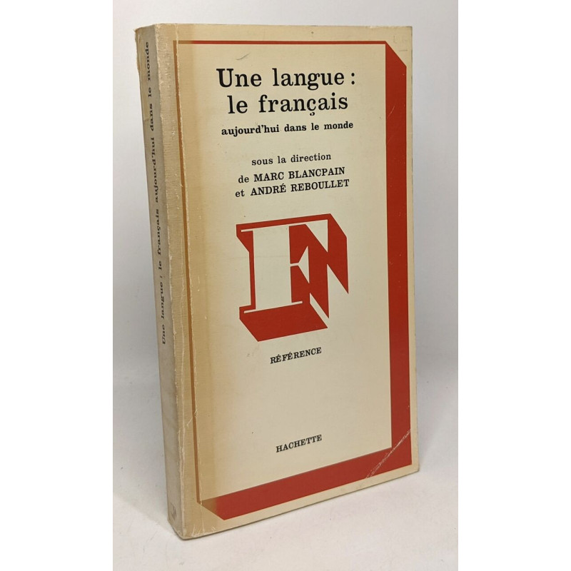 Une Langue le français : Aujourd'hui dans le monde