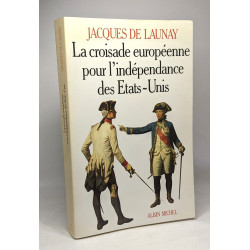La croisade européenne pour l'indépendance des Etats-Unis...