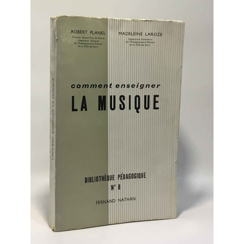 Comment enseigner la musique - bibliothèque pédagogique n°8