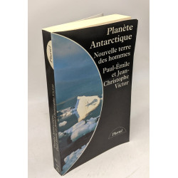Planète Antarctique: Nouvelle terre des hommes