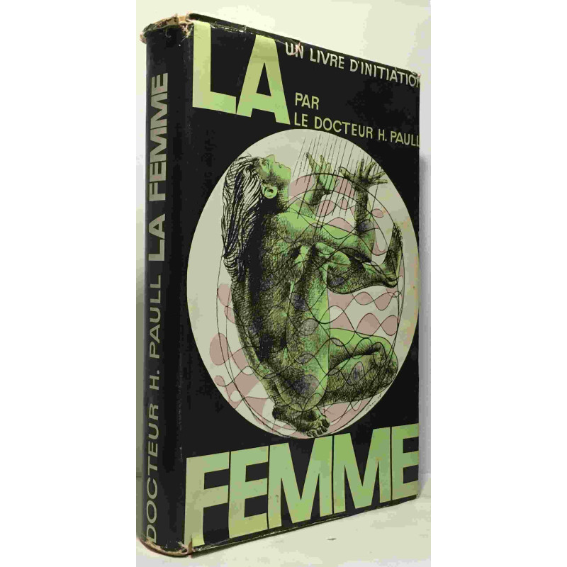 La femme -- un traité complet d'iniation - anatomie vie sexuelle...
