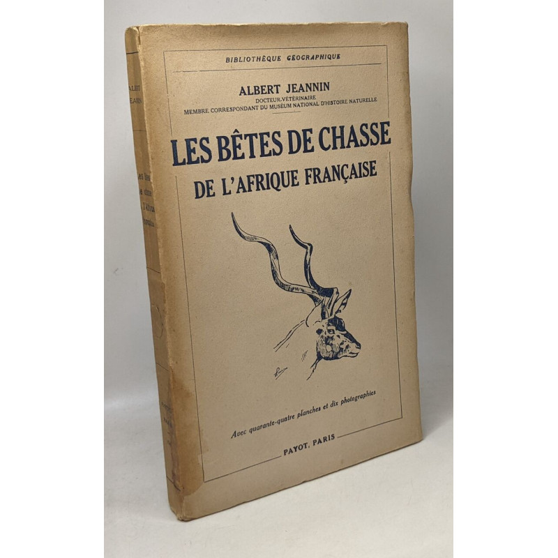 Les bêtes de chasse de l'Afrique française - bibliothèque géographique