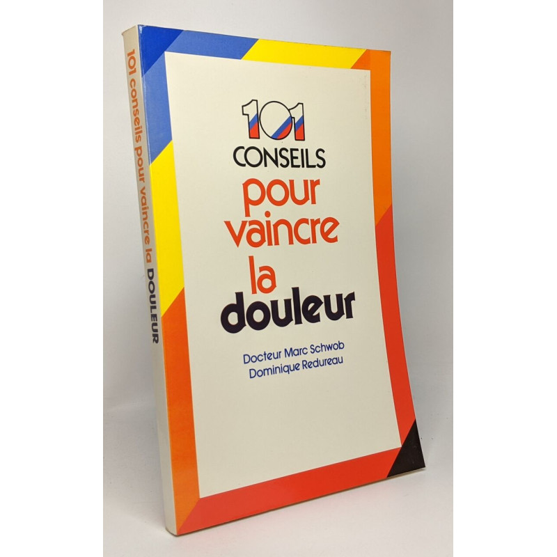 101 conseils pour vaincre la douleur