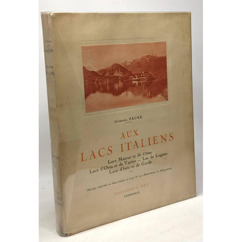 Aux lacs italiens - Côme Majeur Lugano Orta Varèse Iseo Garde