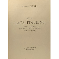 Aux lacs italiens - Côme Majeur Lugano Orta Varèse Iseo Garde