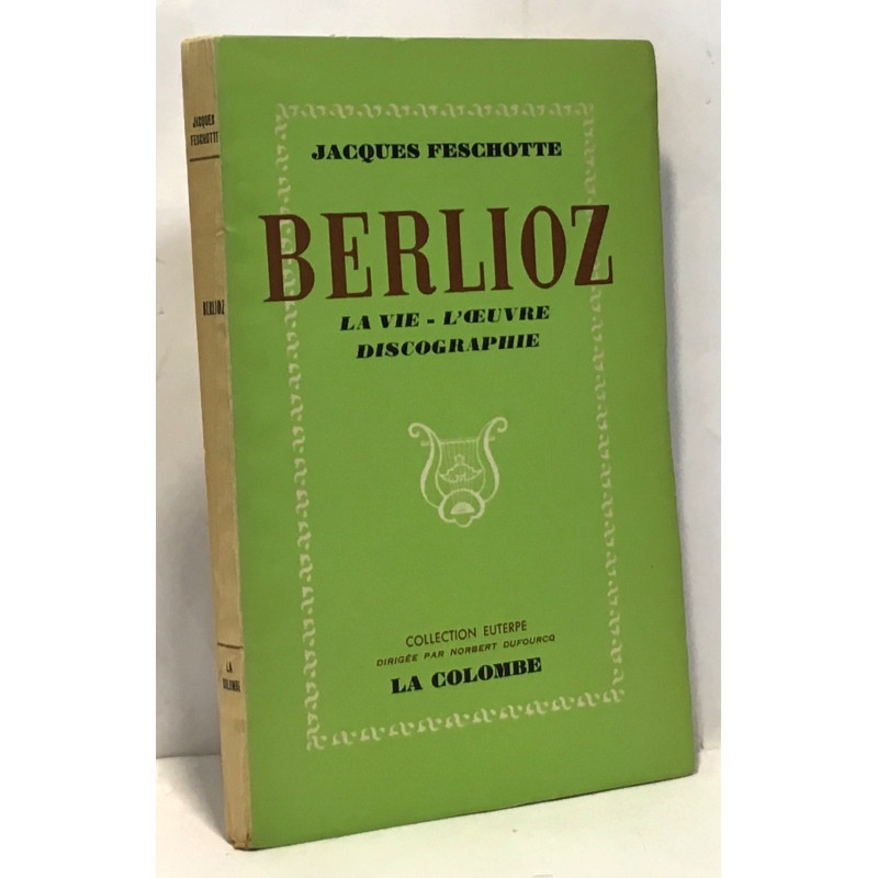 Berlioz - la vie l'oeuvre discographie