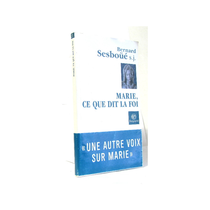 Marie ce que dit la foi