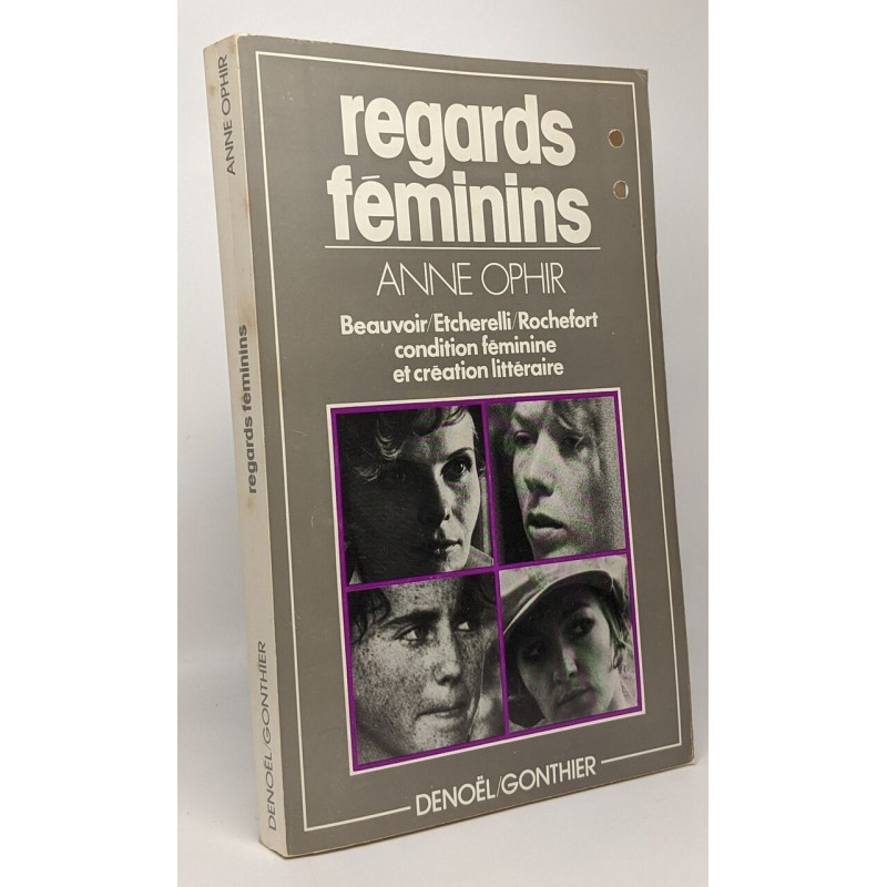 Regards féminins - Beauvoir Etcherelli Rochefort condition...