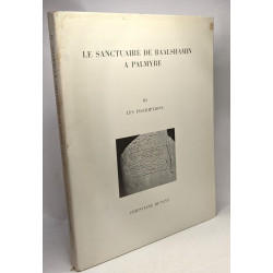 Le sanctuaire de Baalshamin à Palmyre - VOL. 1/ Topographie et...