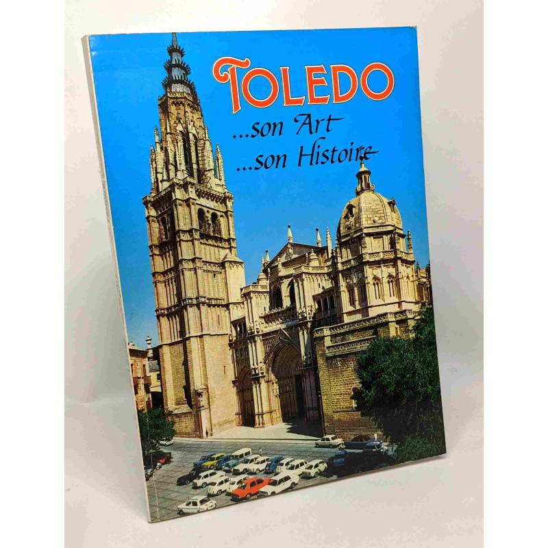 Toledo ...son art ...son histoire --- guide artistique illustré