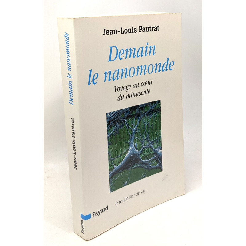 Demain le nanomonde : Voyage au coeur du minuscule