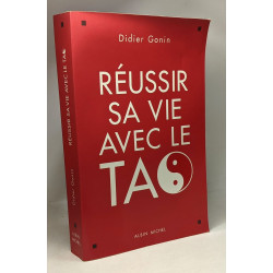 Réussir sa vie avec le Tao