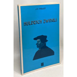 Huldrych Zwingli: Biographie et théologie