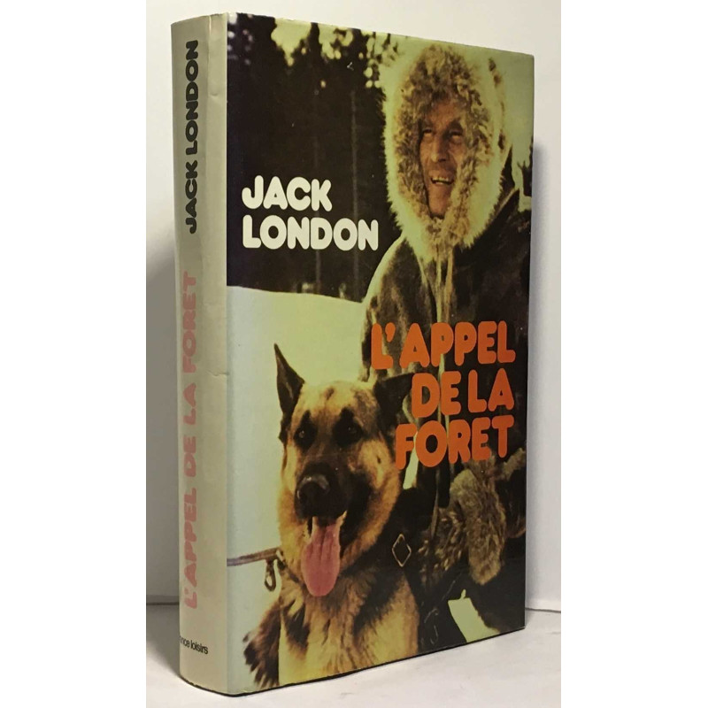 L'appel de la forêt et autres histoires du pays de l'or réunies et...