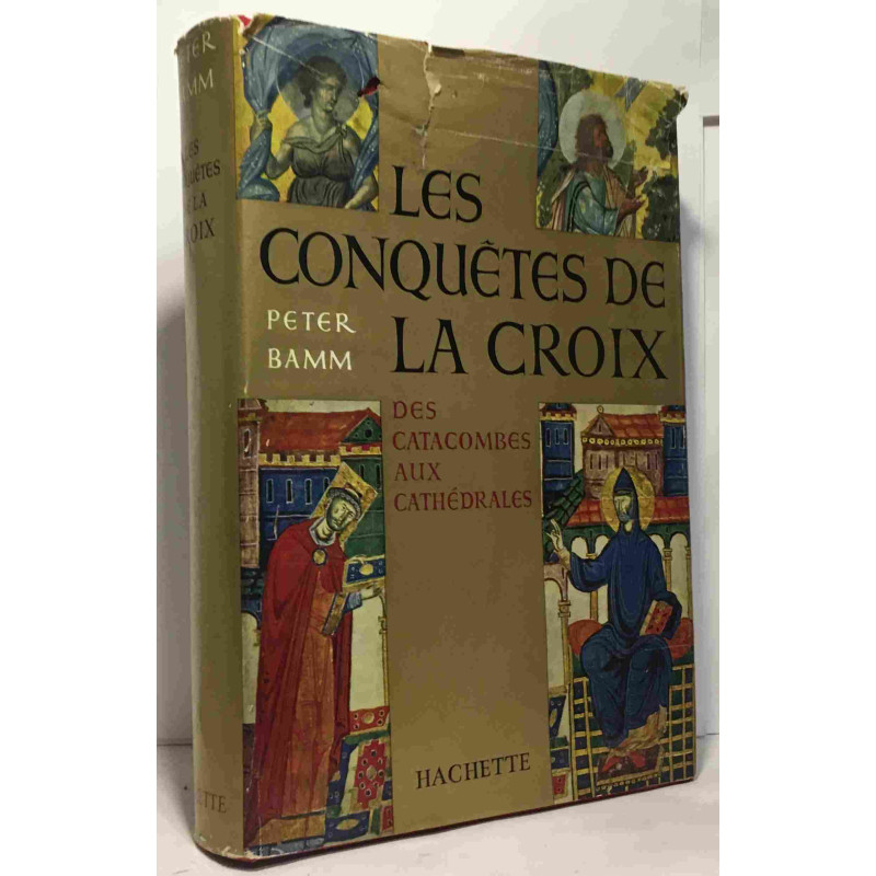 Les conquêtes de la croix - des catacombes aux cathédrales