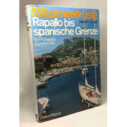 Mittelmeerküste. Rapallo bis spanische Grenze. Ein Führer für...