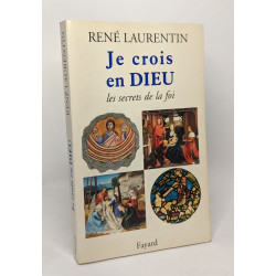 Je crois en Dieu: Les secrets de la foi