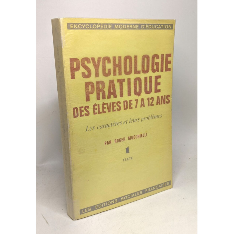 Psychologie pratique des élèves de 7 à 12 ans - les caractères et...