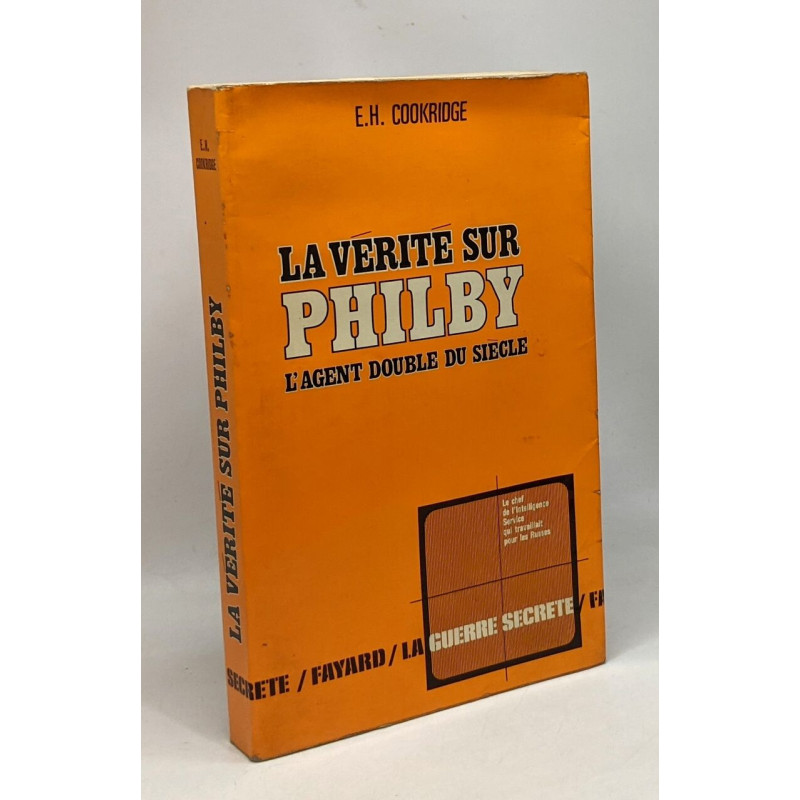 La Vérité sur Philby l'agent double du siècle