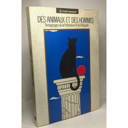 Des animaux et des Hommes - témoignages de la Préhistoire et de...