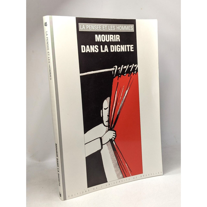 La Pensée et les hommes volume 45 : Mourir dans la dignité