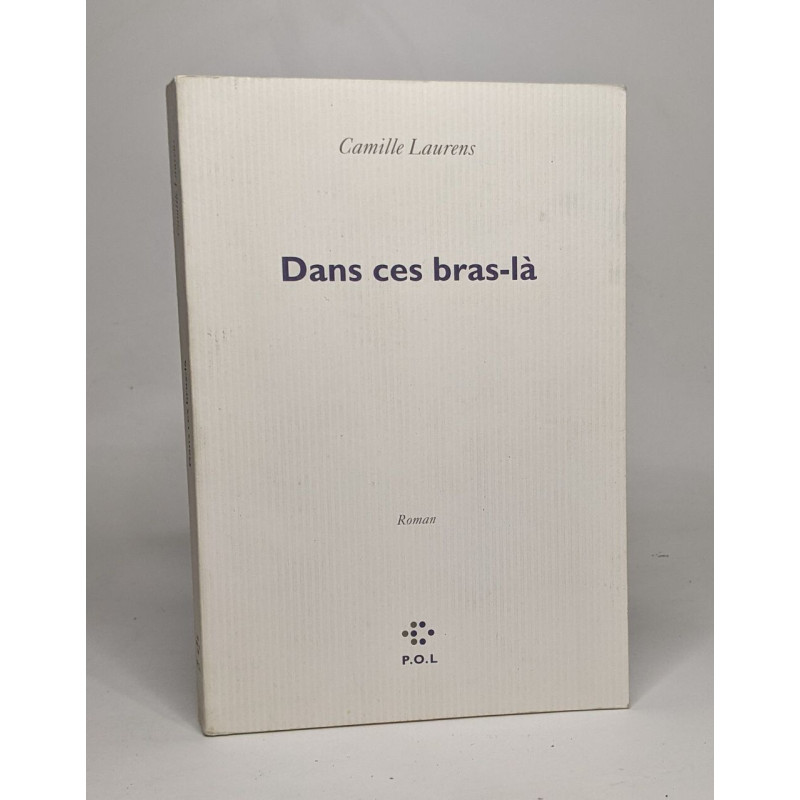 Dans ces bras-là - Prix Renaudot des Lycéens 2000